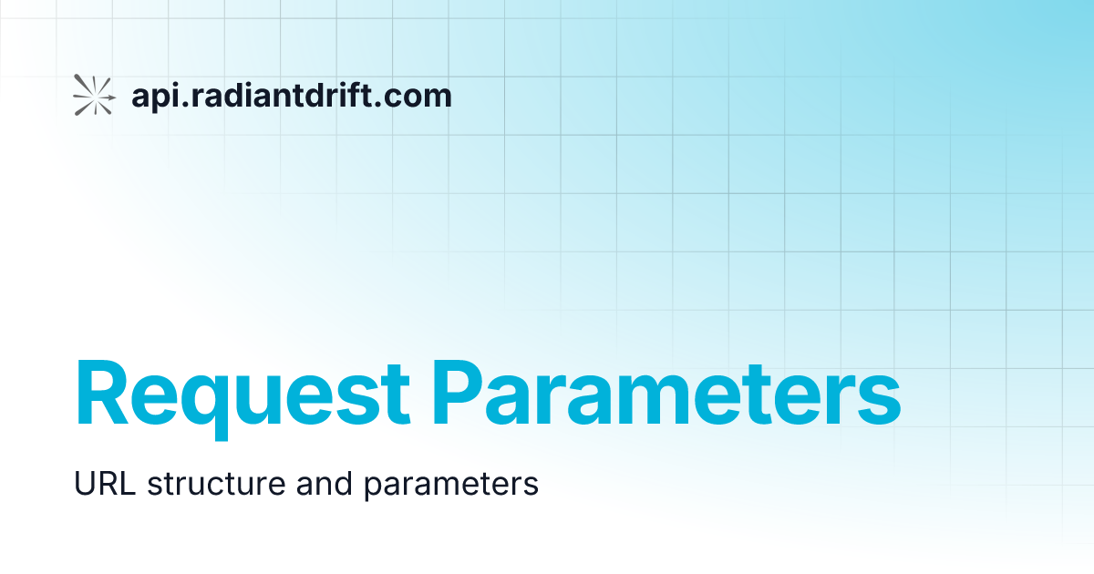 Request Parameters | api.radiantdrift.com